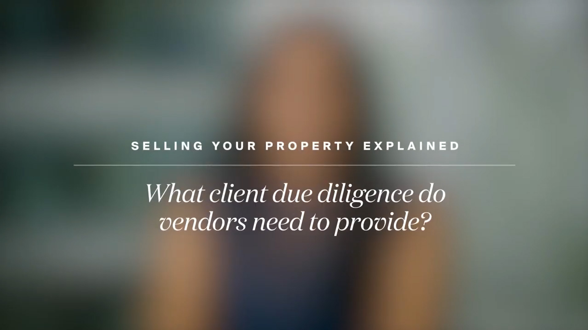 Title card reading: Selling your property explained. 
